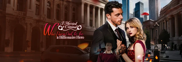 I Married a Criminal Who Turned Out to Be a Billionaire Hero