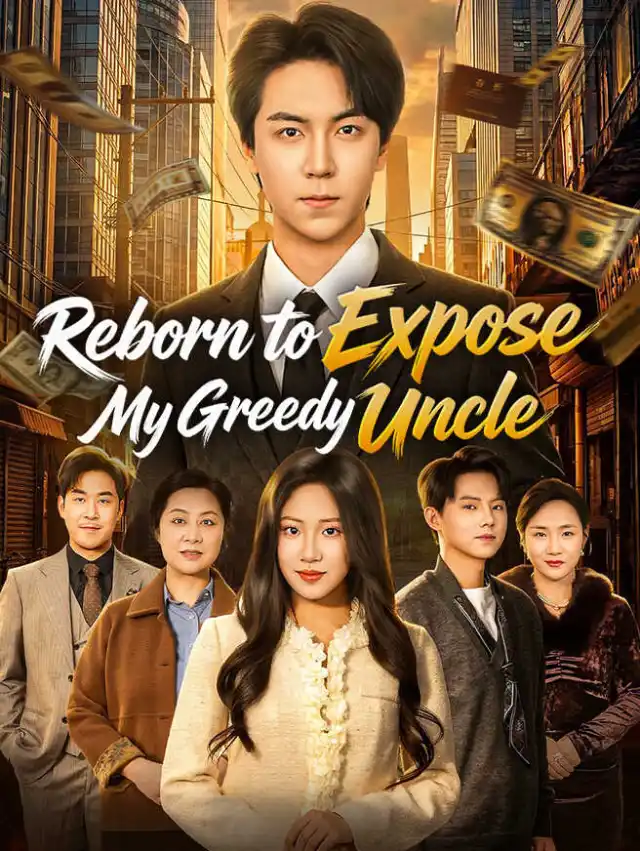 Reborn to Expose My Greedy Uncle