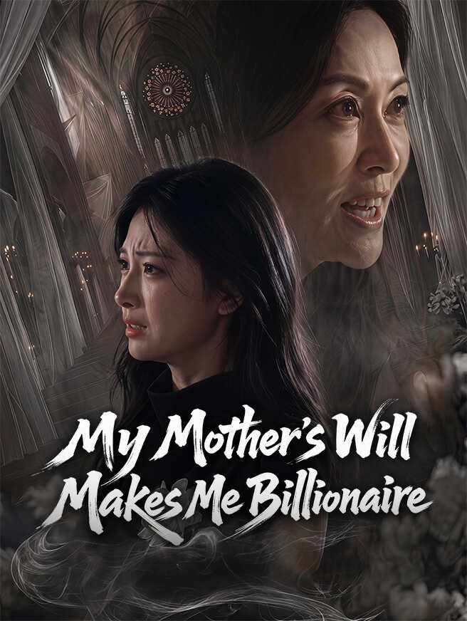 My Mother's Will Makes Me Billionaire