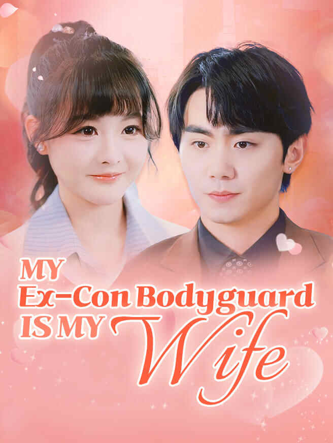 My Ex-Con Bodyguard Is My Wife
