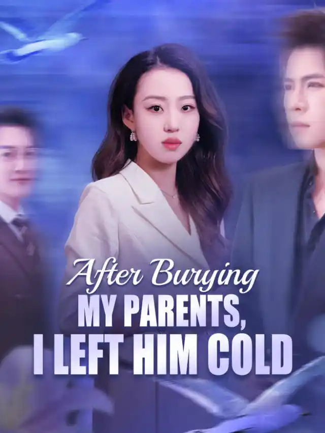 After Burying My Parents, I Left Him Cold