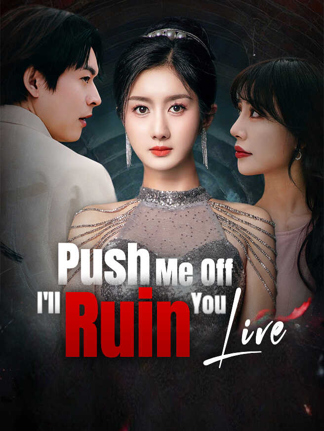 Push Me Off, I'll Ruin You Live