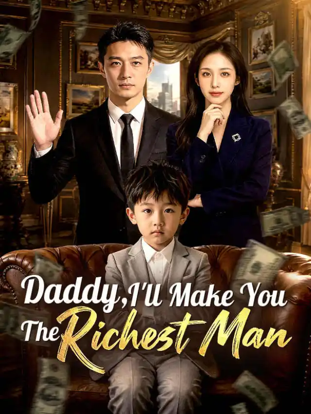 Daddy, I'll Make You the Richest Man