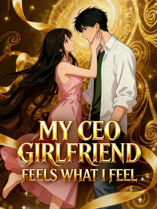 My CEO Girlfriend Feels What I Feel