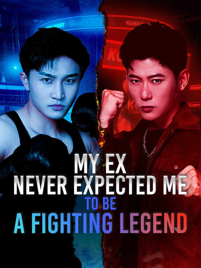 My Ex Never Expected Me to Be a Fighting Legend