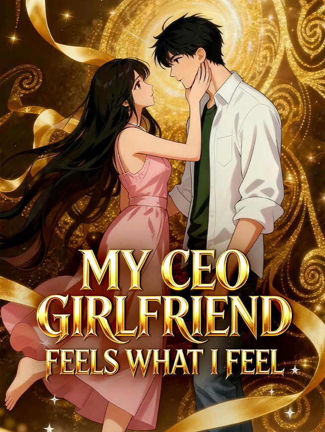 My CEO Girlfriend Feels What I Feel