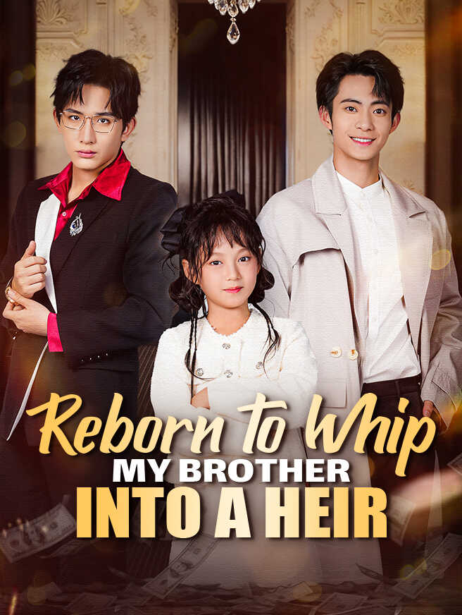 Reborn to Whip My Brother Into a Heir
