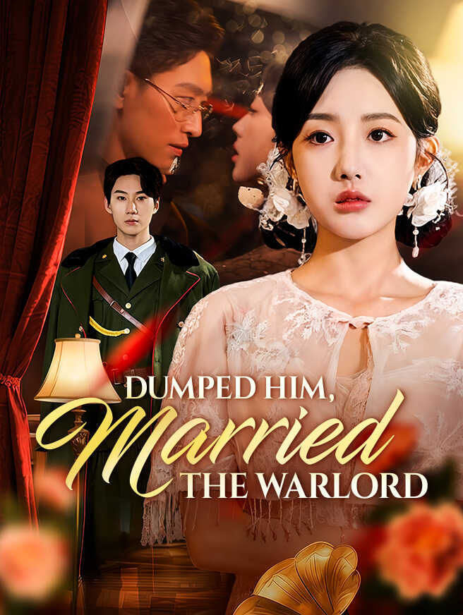 Dumped Him, Married the Warlord