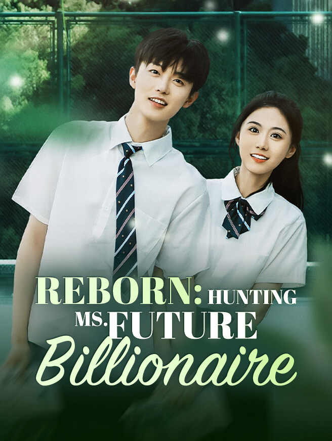 Reborn: Hunting Ms. Future Billionaire