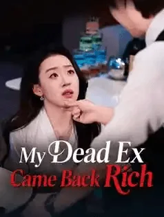 My Dead Ex Came Back Rich