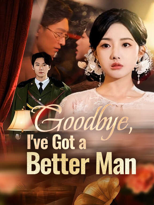 Goodbye, I've Got a Better Man