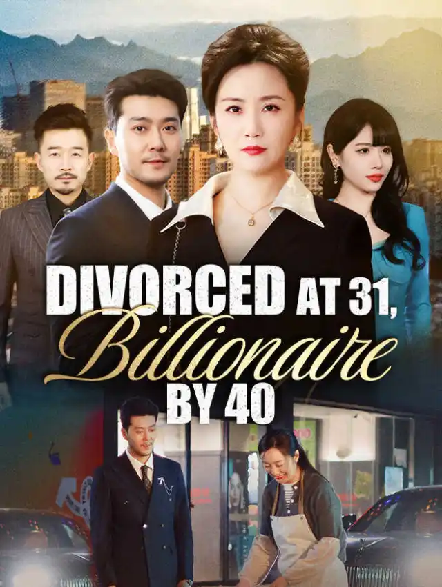 Divorced at 31, Billionaire by 40