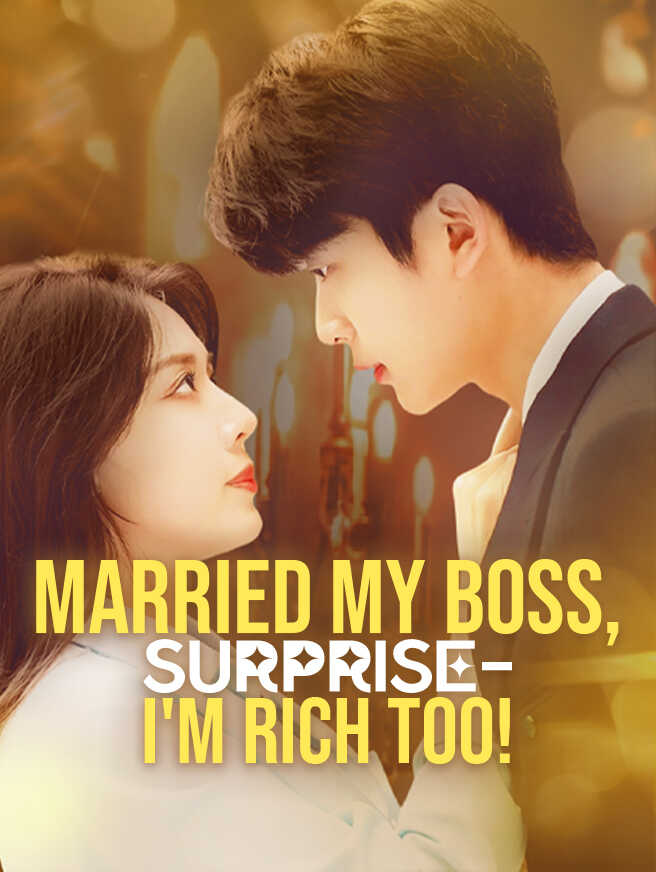 Married My Boss, Surprise—I'm Rich Too!
