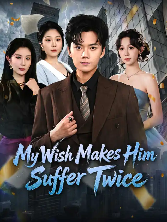My Wish Makes Him Suffer Twice