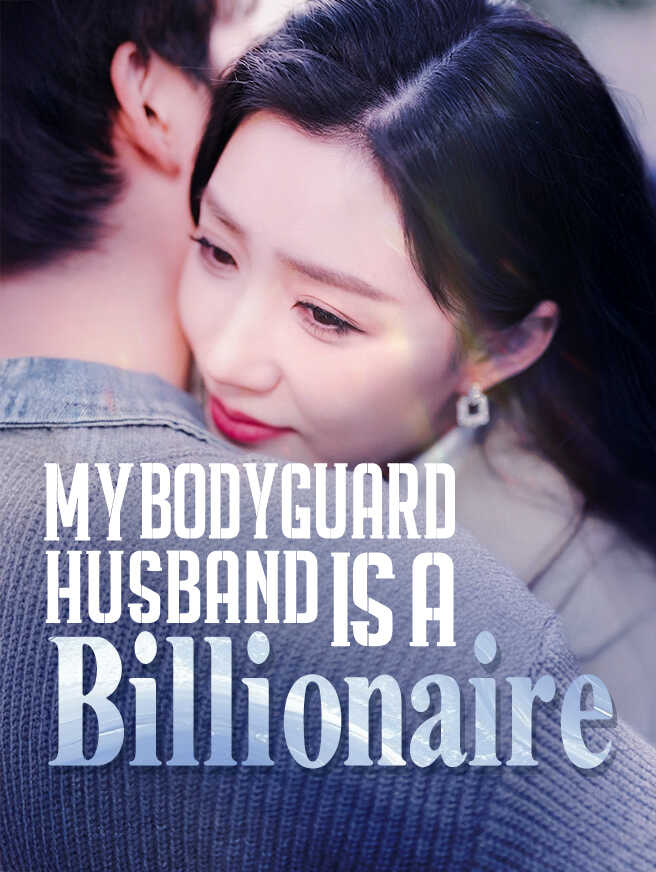 My Bodyguard Husband Is a Billionaire