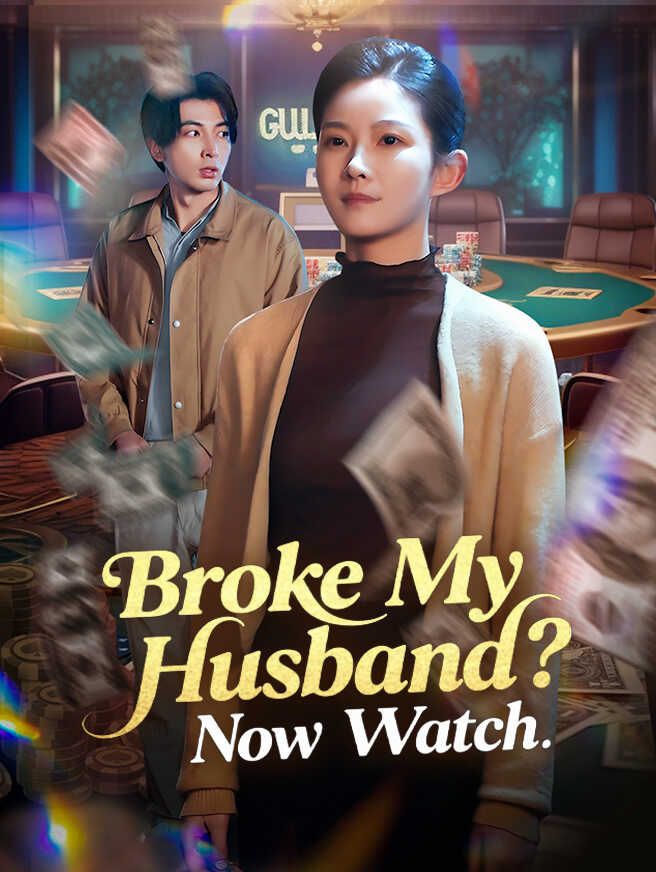 Broke My Husband? Now Watch