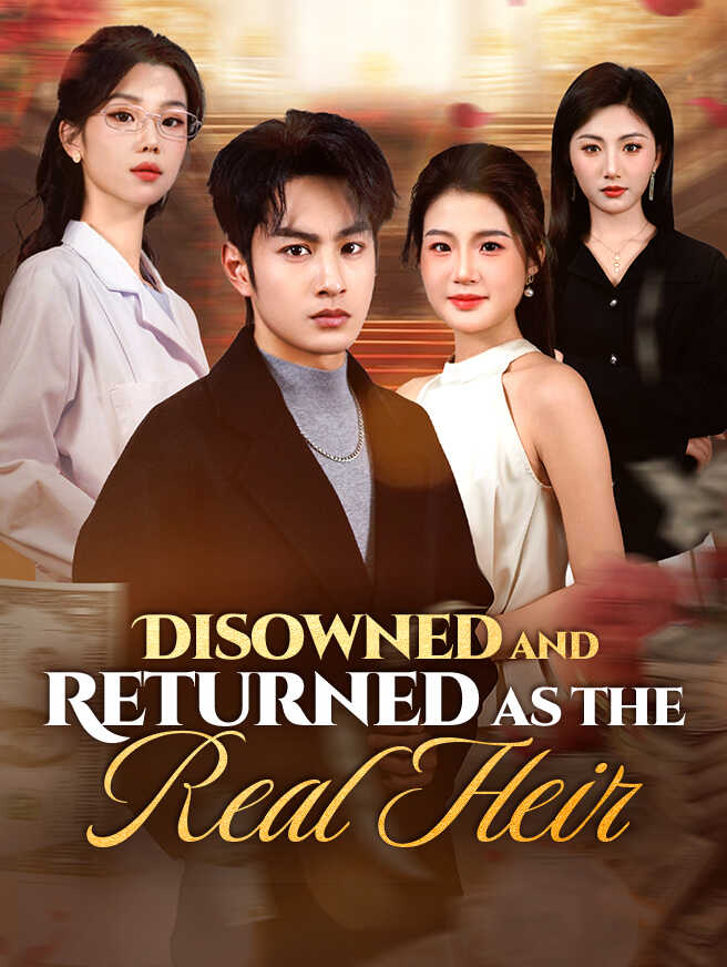 Disowned and Returned as the Real Heir