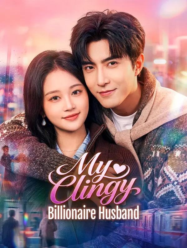 My Clingy Billionaire Husband(Dubbed)