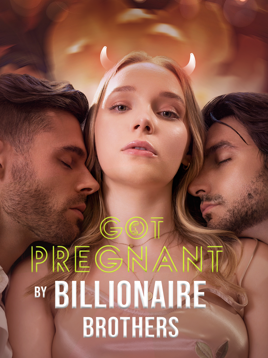 Got Pregnant by Billionaire Brothers