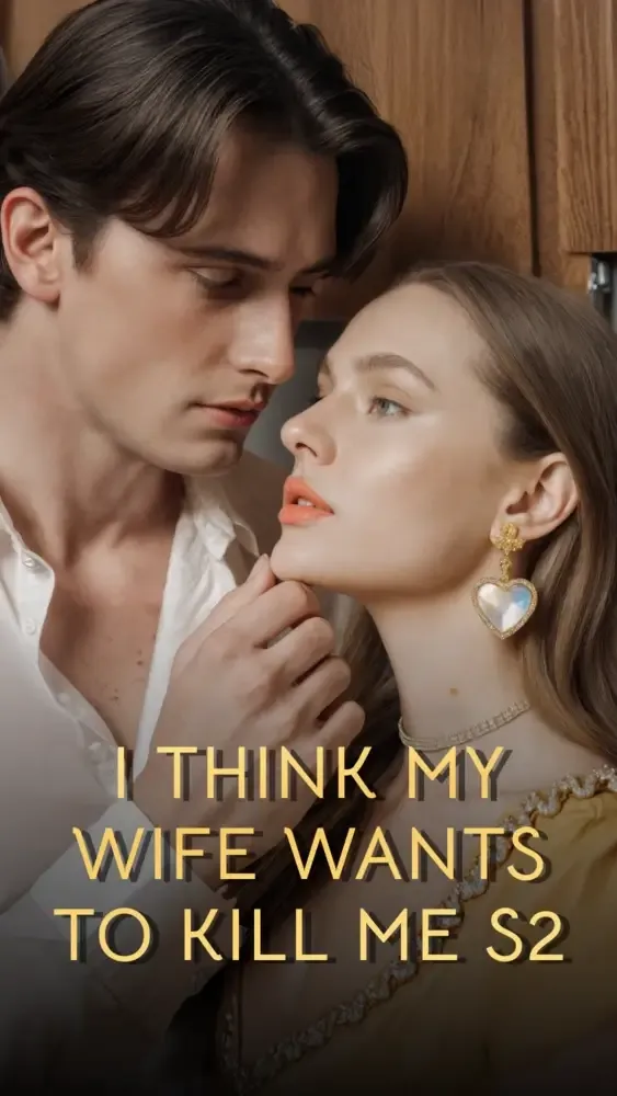 I Think My Wife Wants to Kill Me S2