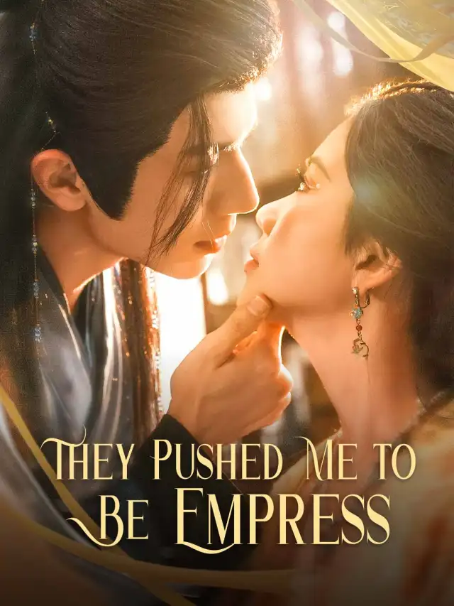 They Pushed Me to Be Empress