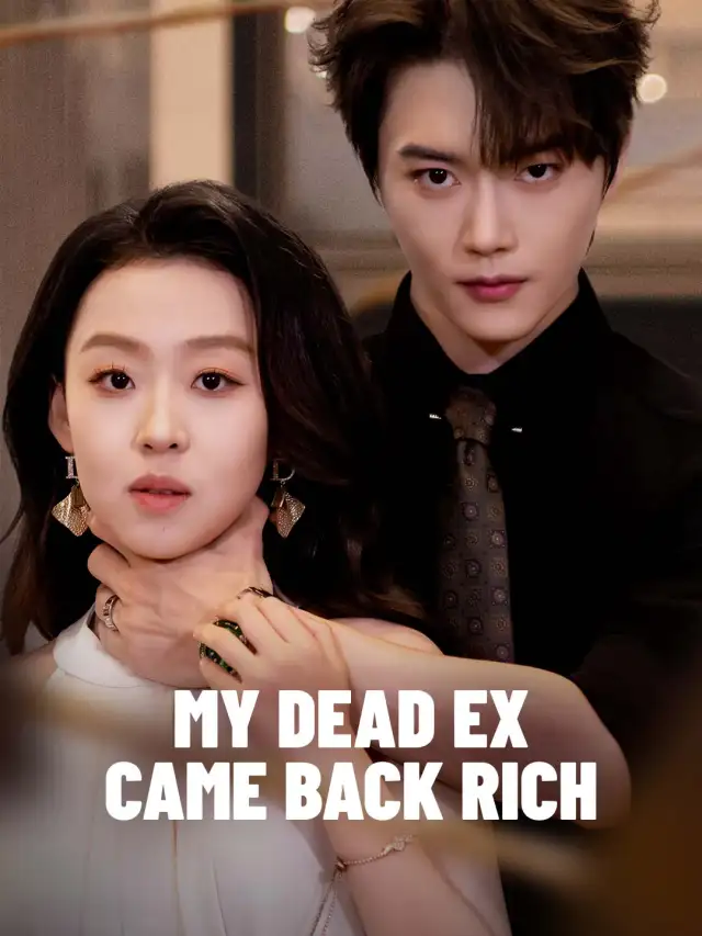 My Dead Ex Came Back Rich