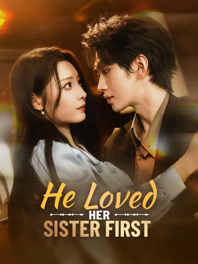 He Loved Her Sister First