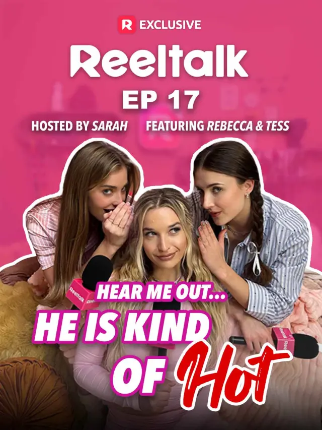 ReelTalk EP17-Hear Me Out…He Is Kind of Hot?