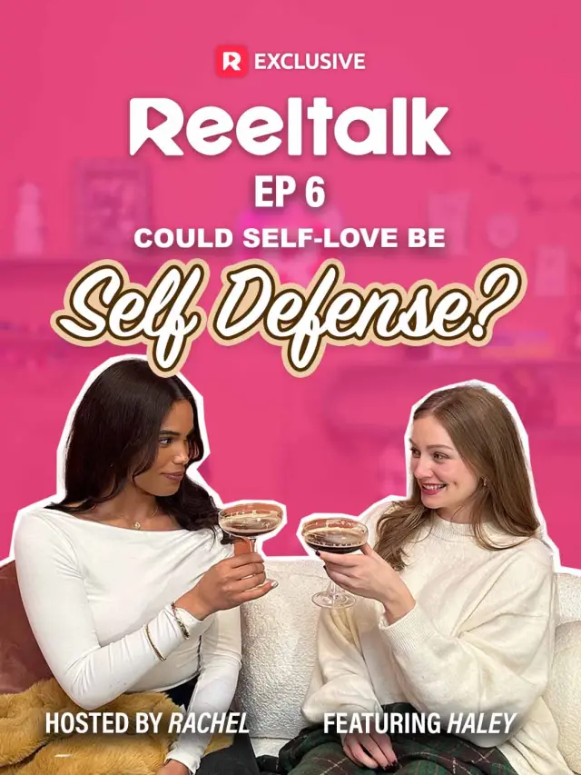 ReelTalk EP6-Could Self-Love Be Self Defense?