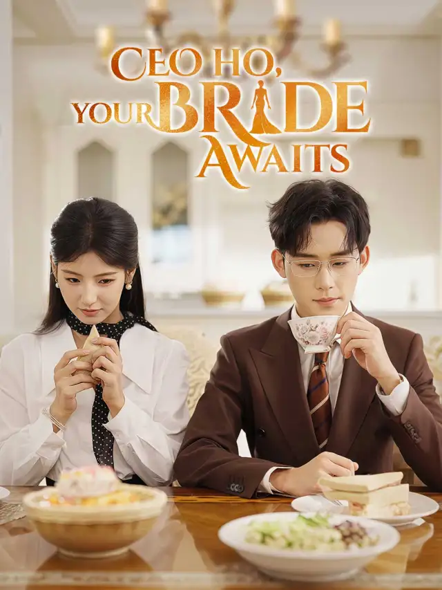CEO Ho,Your Bride Awaits