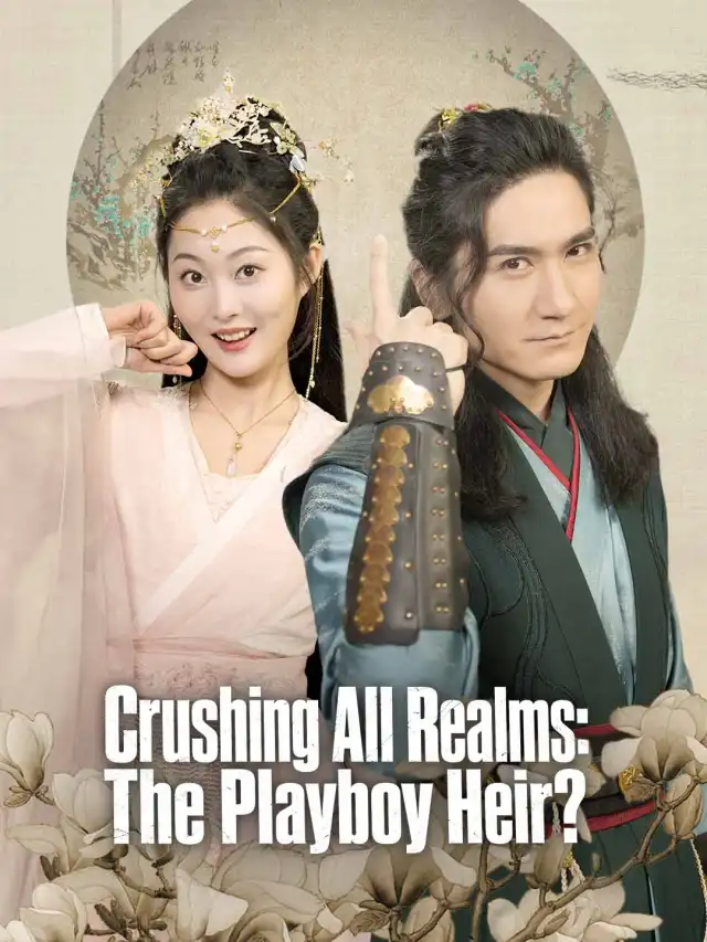 Crushing All Realms: The Playboy Heir?