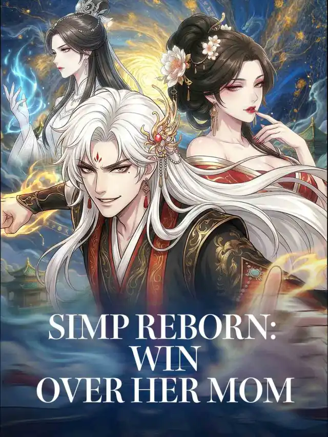 Simp Reborn: Win Over Her Mom