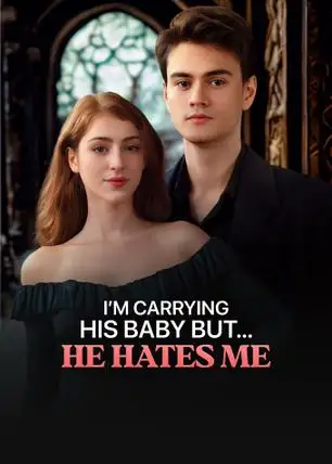 I’m Carrying His Baby… But He Hates Me