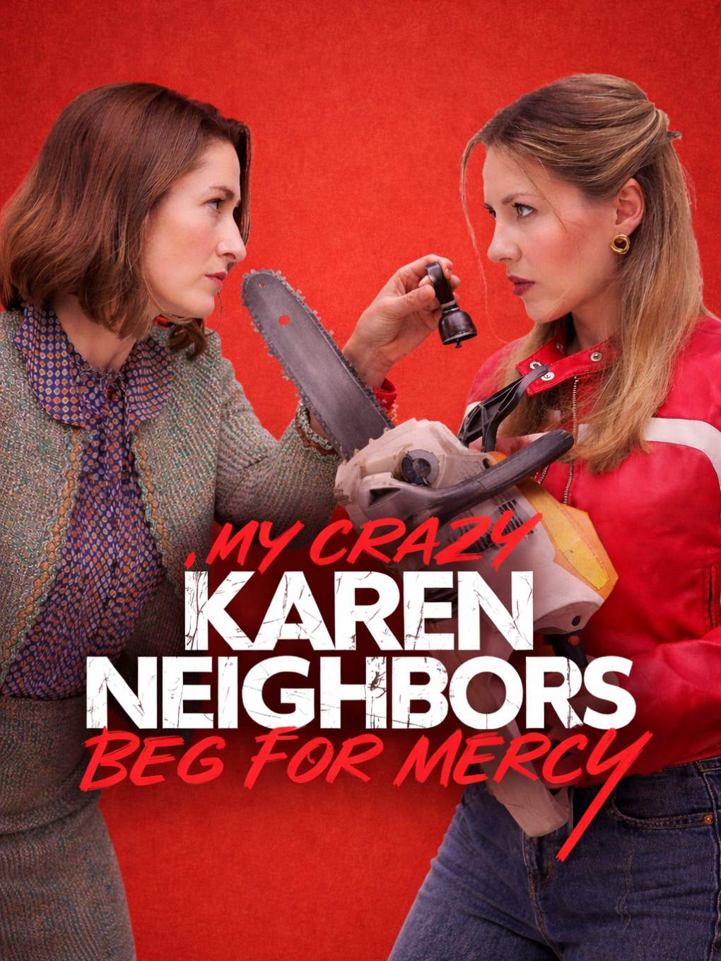 My Crazy Karen Neighbors Beg for Mercy