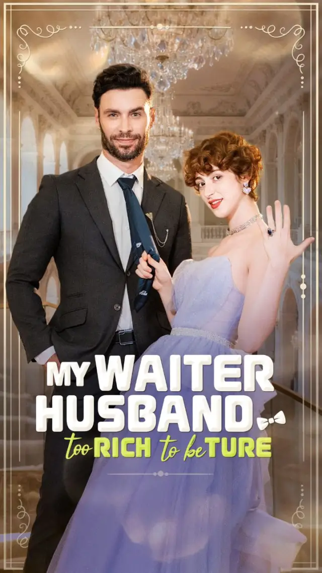 My Waiter Husband Too Rich to Be True