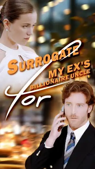 Surrogate For My Ex's Billionaire Uncle