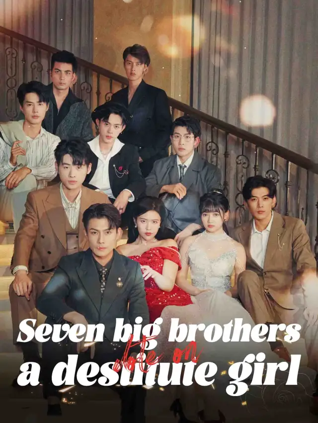 Seven Big Brothers Dote on A Destitute Girl