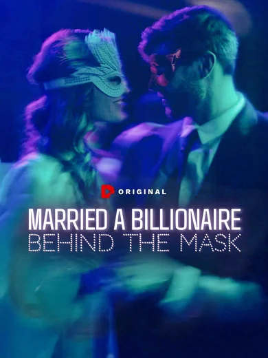 Married a Billionaire Behind the Mask