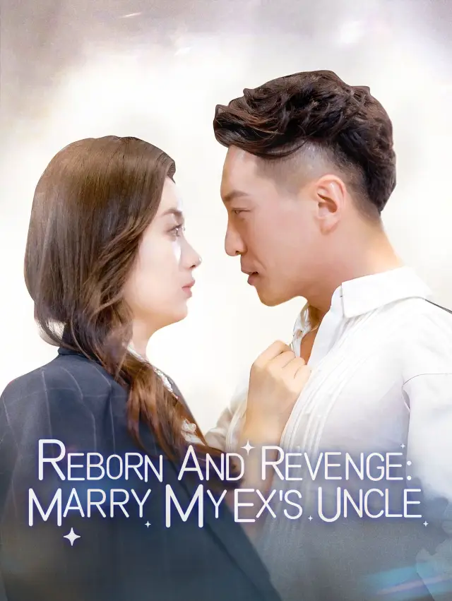 Reborn and Revenge: Marry My Ex's Uncle