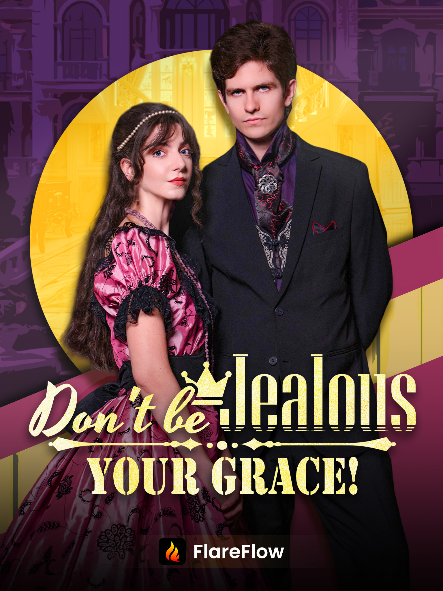 Dont be jealous, Your Grace!