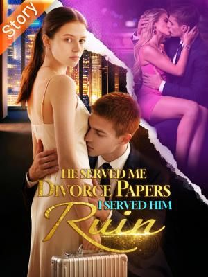 He Served Me Divorce Papers. I Served Him Ruin