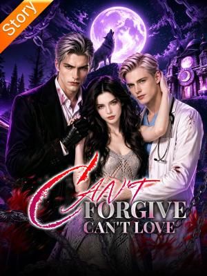Can't Forgive, Can't Love