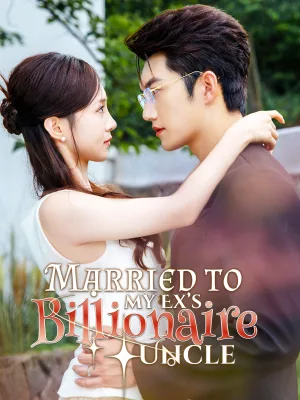 Married to My Ex’s Billionaire Uncle