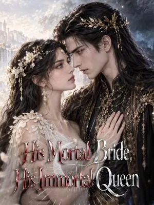 His Mortal Bride, His Immortal Queen