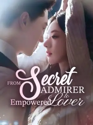 From Secret Admirer to Empowered Lover
