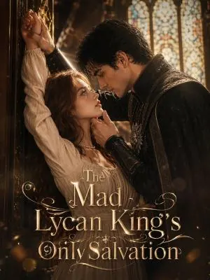 The Mad Lycan King's Only Salvation