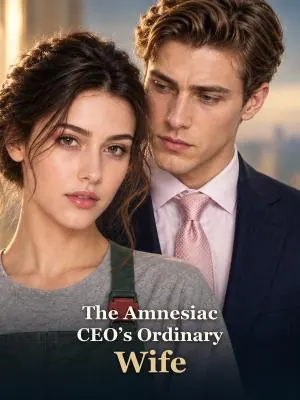 The Amnesiac CEO's Ordinary Wife