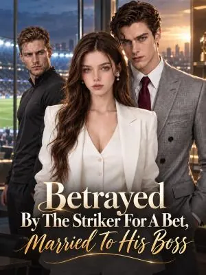 Betrayed By The Striker For A Bet, Married To His Boss