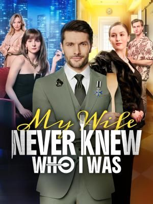 My Wife Never Knew Who I Was
