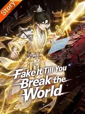 Fake It Till You Break the World
